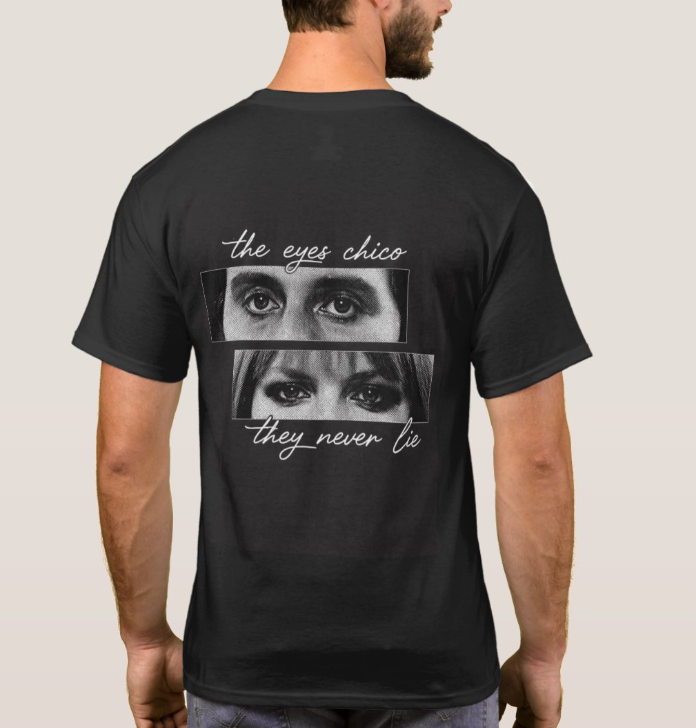 The Eyes Chico They Never Lie-T-Shirt